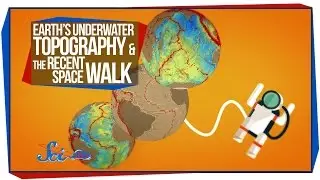 Earth's Underwater Topography & The Recent Space Walk