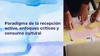 Paradigma de la recepci&oacute;n activa ,enfoques cr&iacute;ticos  y consumo cultural