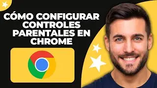 C&oacute;mo Configurar el Control Parental en Chrome