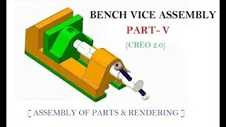 BENCH VICE ASSEMBLY PART-V [ ASSEMBLY ] IN CREO 2.0