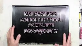 MSI GE72 6QD Apache Pro 17inch How To Complete Take Apart Full Disassembly Nothing Left