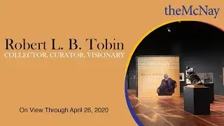 Robert L. B. Tobin: Collector, Curator, Visionary