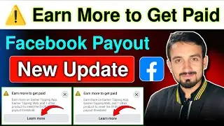 New Update - Earn More to Get Paid | Facebook Earn more to Get Paid | Facebook Payout Update