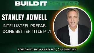 Intellisteel with Stanley Adwell - Prefab Done Better PT. 1