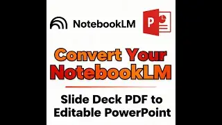 Convert NotebookLM PDF Slides to Editable PowerPoint (FREE Method)