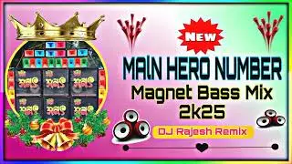 MAlN HERO NUMBER//New Style Magnet Bass Mix 2k25//DJ Rajesh Remix