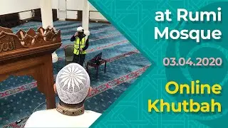 03.04.2020 / Online Khutbah at Rumi Mosque