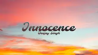 Innocence (official Audio) - Deejay Singh