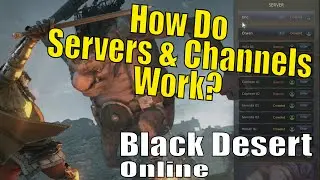 Black Deser Online - How Do Servers and Channels Work?