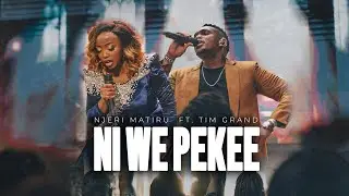 Ni We Pekee - Njeri Matiru ft. Tim Grand [Live Worship]