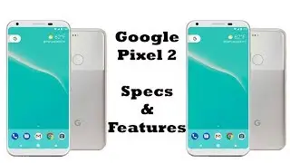 Google Pixel 2 Specs & Features
