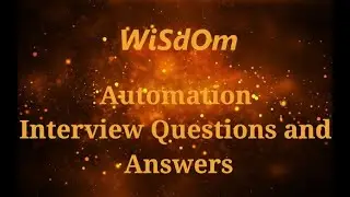 WiSdOm - Quality Assurance Automation Interview Questions and Answers
