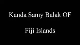 Kanda Samy Balak OF Fiji Island.