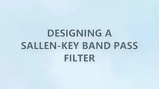 Designing a Sallen-Key Band Pass Filter (2 SOLUTIONS!!)