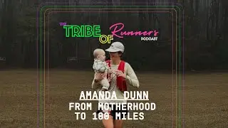 From Motherhood to 100 Miles | Amanda Dunn’s First 100-Mile Ultra
