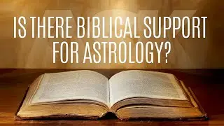Is There Biblical Support For Astrology?
