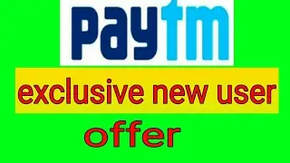 Paytm exclusive new user offer 2017