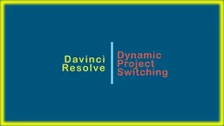 Davinci Resolve - Dynamic Project Switching