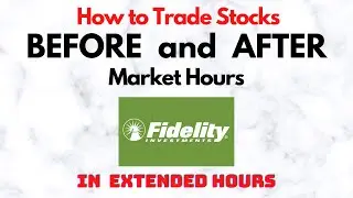 How to Trade Stocks BEFORE and AFTER Market Hours | Extended Trading in Fidelity