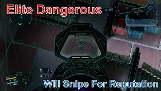 Elite Dangerous - Will Snipe For Reputation