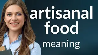 Artisanal Food: A Tasty Exploration