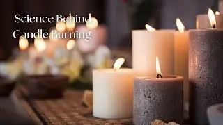 Science Behind Candle Burning (Module 1-Lesson 1)