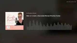 How to Create a Successful Private Practice Faster