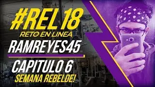 #REL18 - RAMREYES45 - SEMANA REBELDE!!!
