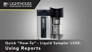 Quick How To: Liquid Sampler LS20 - Reports