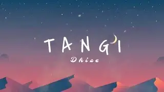 TANGI - Dhize (Lyrics Video)