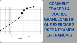 COMMENT  TRACER LA COURBE GRANULOMETRIQUE EXERCICE 2 PREPA EXAMEN   EN FRANCAIS