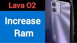 how to increase ram in Lava o2, how to extend ram in Lava o2