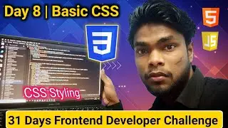 CSS Basics for Beginners | Day 8| CSS Styling | 31 Days Frontend Developer Challenge #software 