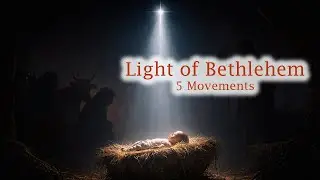 Light of Bethlehem — An Epic 5-Movement Christmas Worship Suite | Holy Ember Music