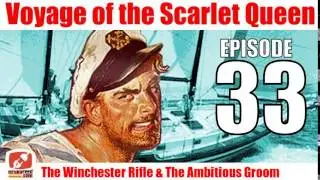 Voyage of the Scarlet Queen - Episode 33 - The Winchester Rifle & The Ambitious Groom - OTR Radio