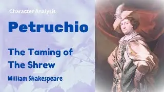 Petruchio in The Taming of the Shrew - Character Analysis