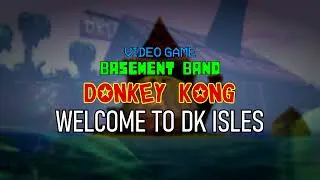 Welcome to DK Isles - [Video Game Basement Band - Donkey Kong]