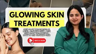 Glowing Skin Treatment in Delhi | Skin Glow Treatment Price | Best Facial for Glowing Skin