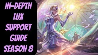 In-depth Lux Support Guide -- Season 8 -- League of Legends