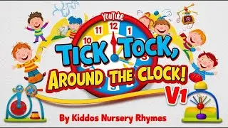 Tick Tock, Around the Clock! V1 | Kids' Song with Lyrics | Kiddos Nursery Rhymes | 4K