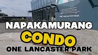 ONE LANCASTER PARK SOBRANG MURANG CONDO | BILI NA TAYO!
