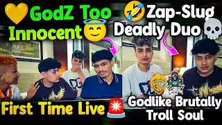 GodZ Too Innocent😇💛First Time Live🚨Zap-Slug Deadly Duo💀 Godlike Brutally Troll S8UL🥵
