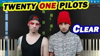 twenty one pilots - Clear [Piano Tutorial] Synthesia