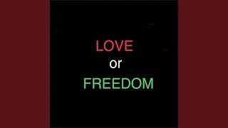 Love or Freedom