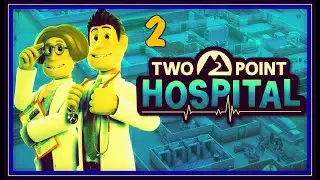 Two Point Hospital - Gameplay part 2 | Lower Bullocks