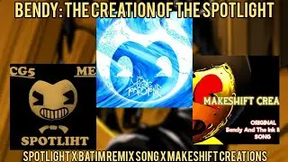 Bendy: The Creation Of The Spotlight - Spotlight X Batim Remix Song X Makeshift Creations - MASHUP 
