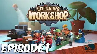 Little Big Workshop || Episode 1 || Starting Small