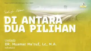 🔴[ LIVE ] Di Antara Dua Pilihan - Ustadz Dr. Muamar Ma&rsquo;ruf, M.A. حفظه الله