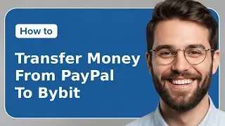How To Transfer Money From PayPal To Bybit (2025)