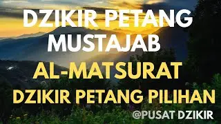 Dzikir Petang Mustajab - Dzikir Almatsurat — Relaksasi Hati & Jiwa Sebelum Tidur @PUSAT DZIKIR